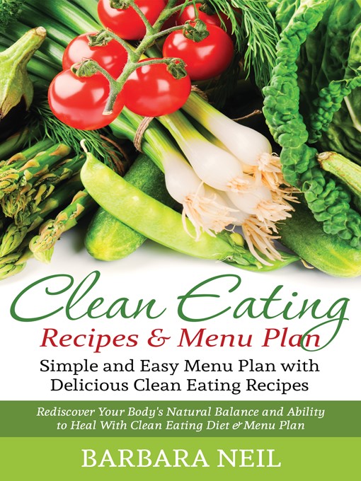 Title details for Clean Eating Recipes & Menu Plan by Barbara Neil - Available